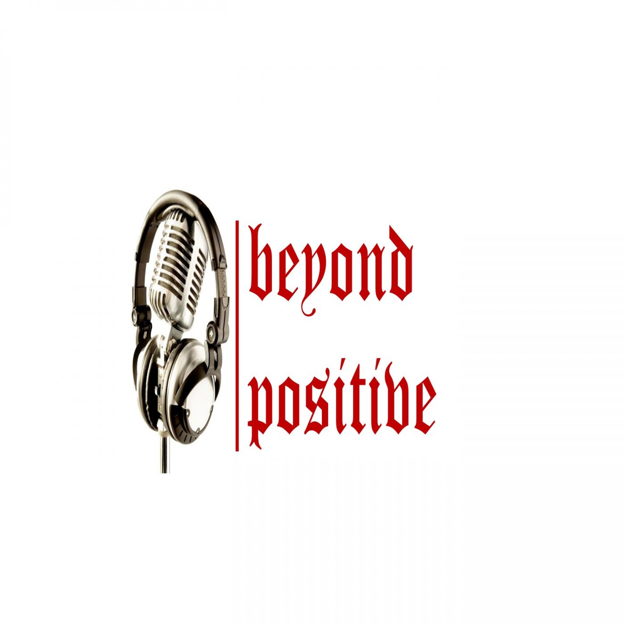 Beyond Positive Podcast