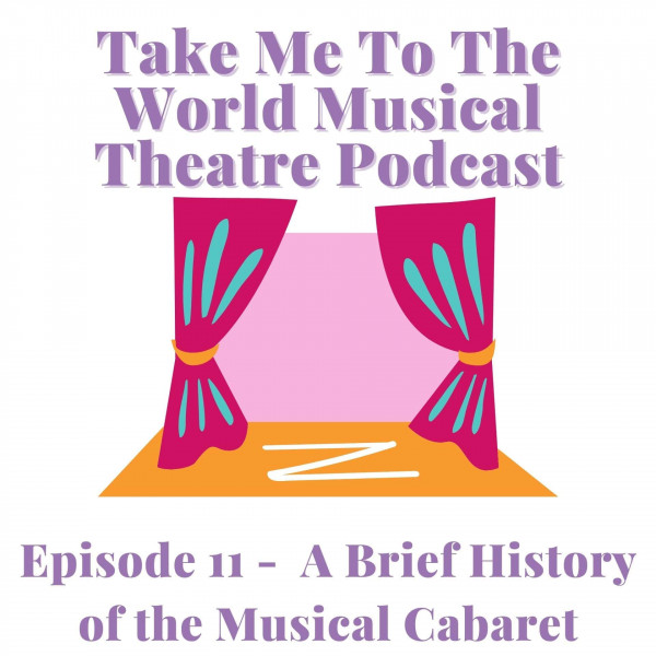 Episode 11 -  A Brief History of the Musical Cabaret