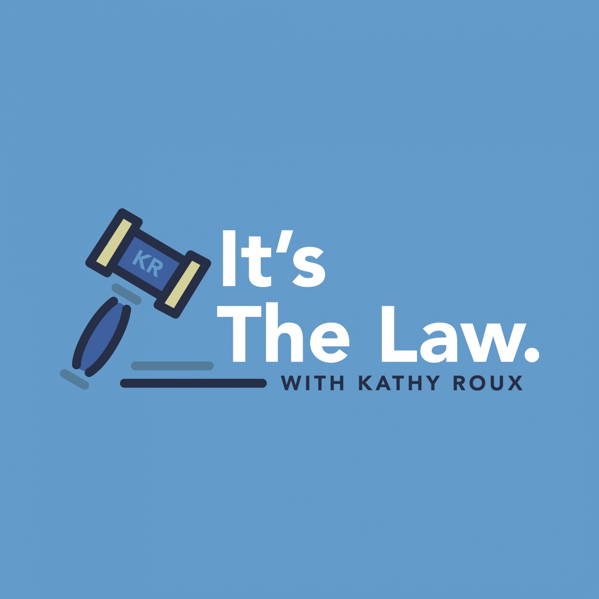 It's the Law with Kathy Roux