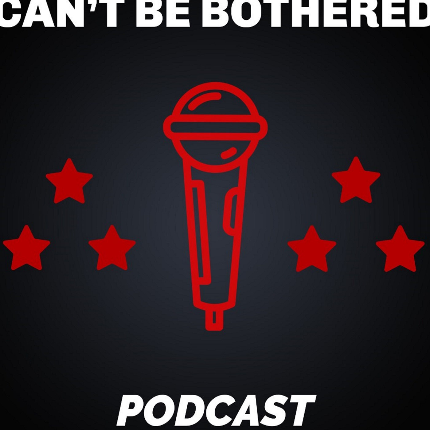 Can't Be Bothered Podcast