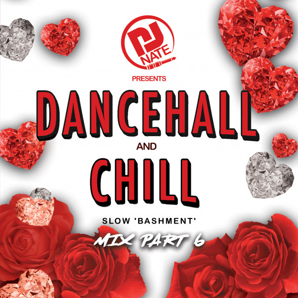DJ Nate - Dancehall & Chill Part 6 - Slow Bashment Mix 2021