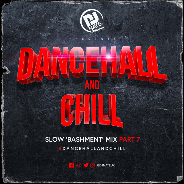 DJ Nate - Dancehall & Chill Part 7 - Slow Bashment Mix 2022