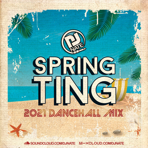 DJ Nate Presents Spring Ting - 2021 Dancehall Mix