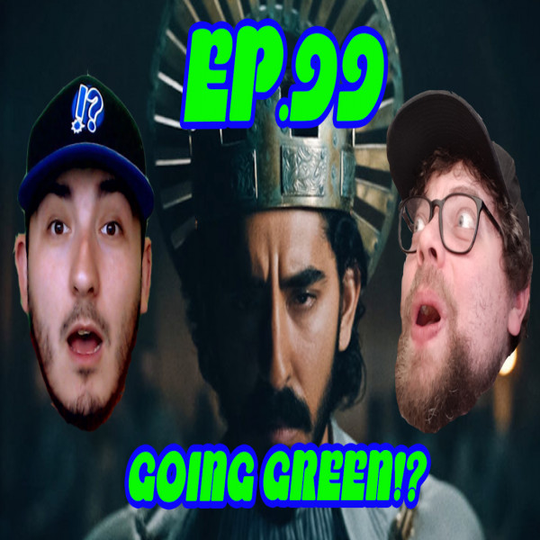 EP. 99 - GOING GREEN!? episode artwork
