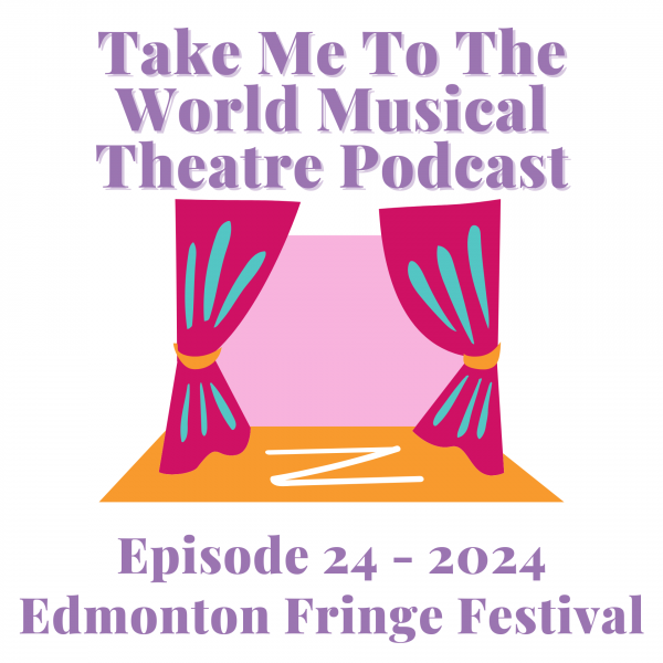 Episode 24 - 2024 Edmonton Fringe Festival