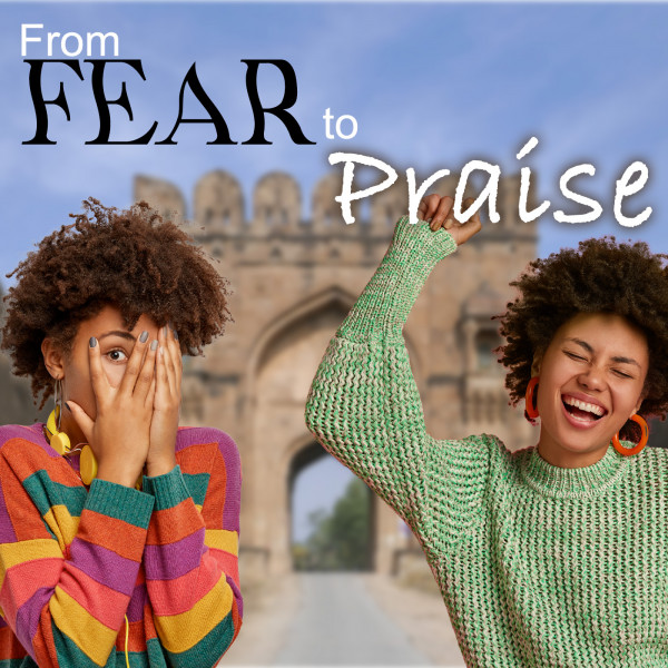 From Fear to Praise