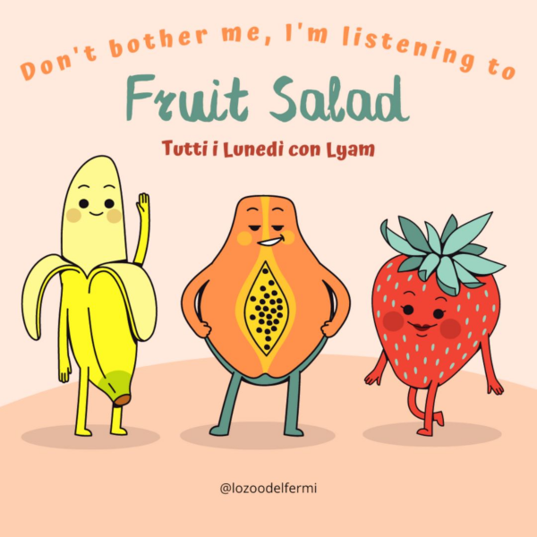 Fruit Salad - ieri come oggi, oggi come ieri (Ernia "68")