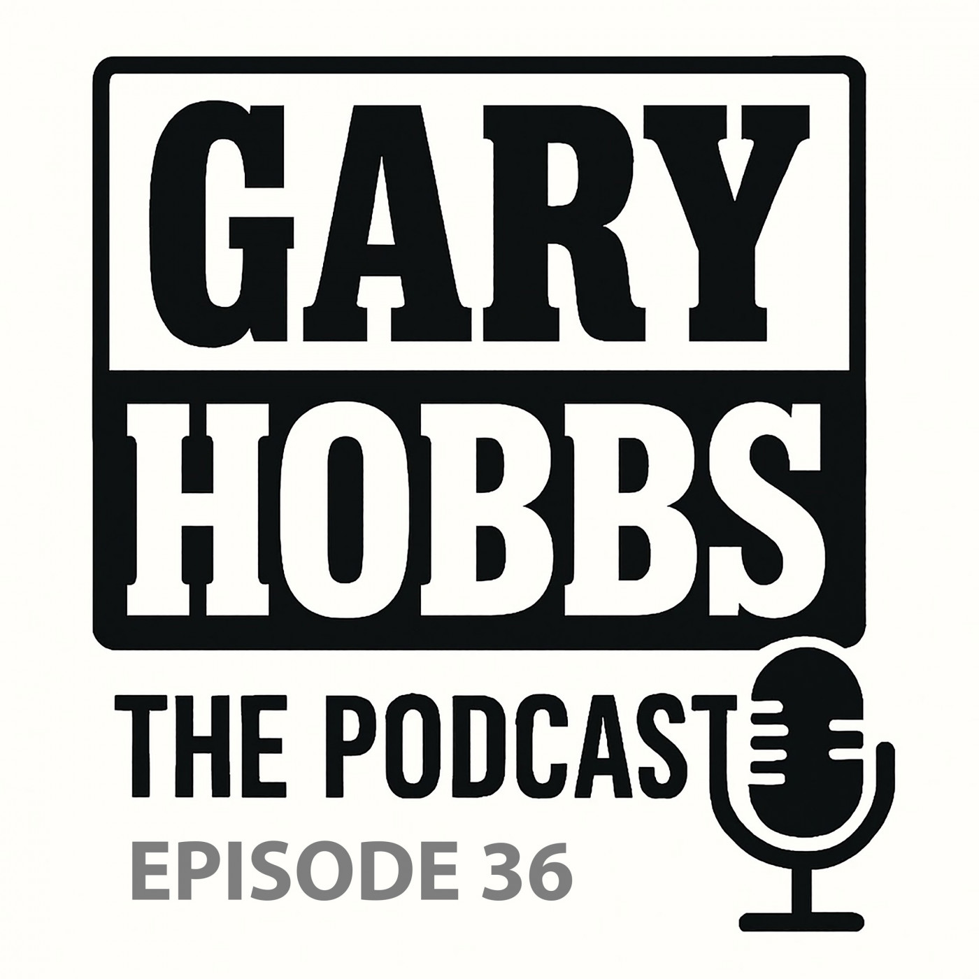 Gary Hobbs – The Podcast | Episode 36 episode artwork