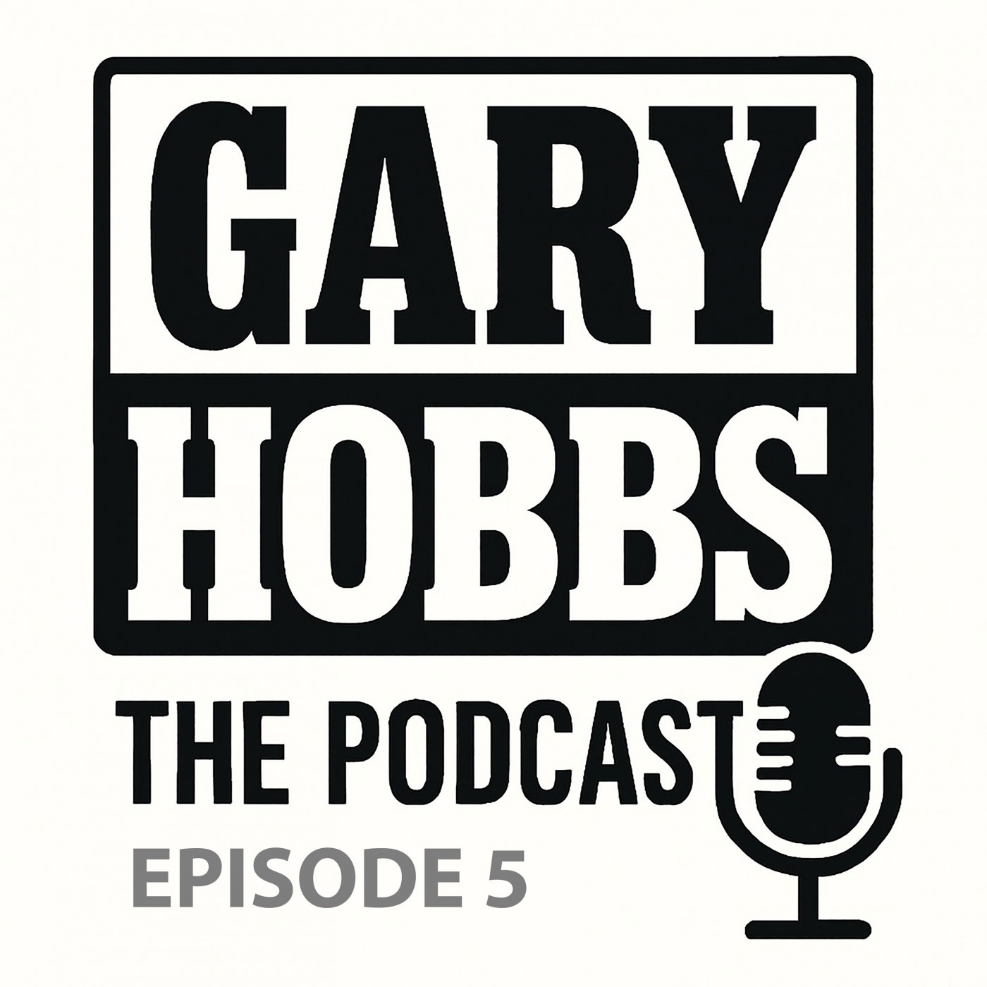Gary Hobbs - The Podcast
