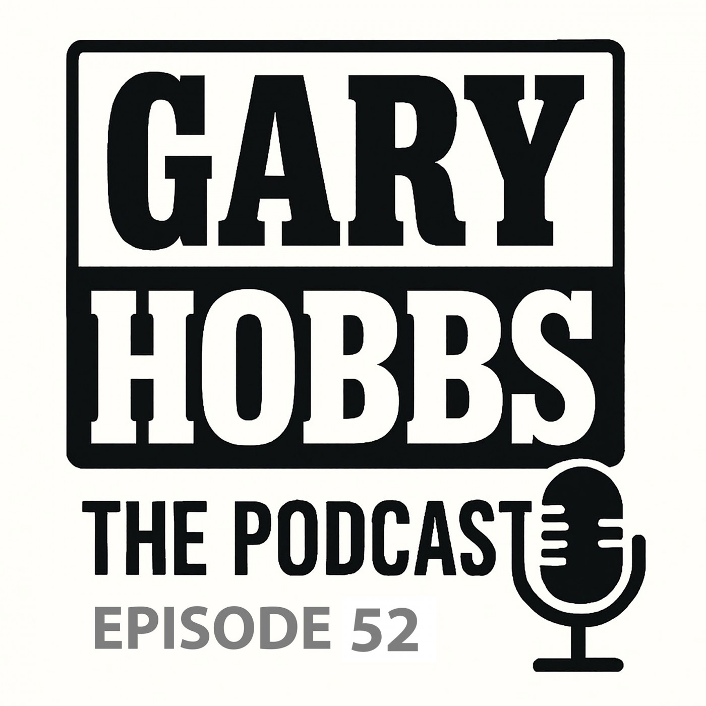 Gary Hobbs   The Podcast Episode 52 episode artwork