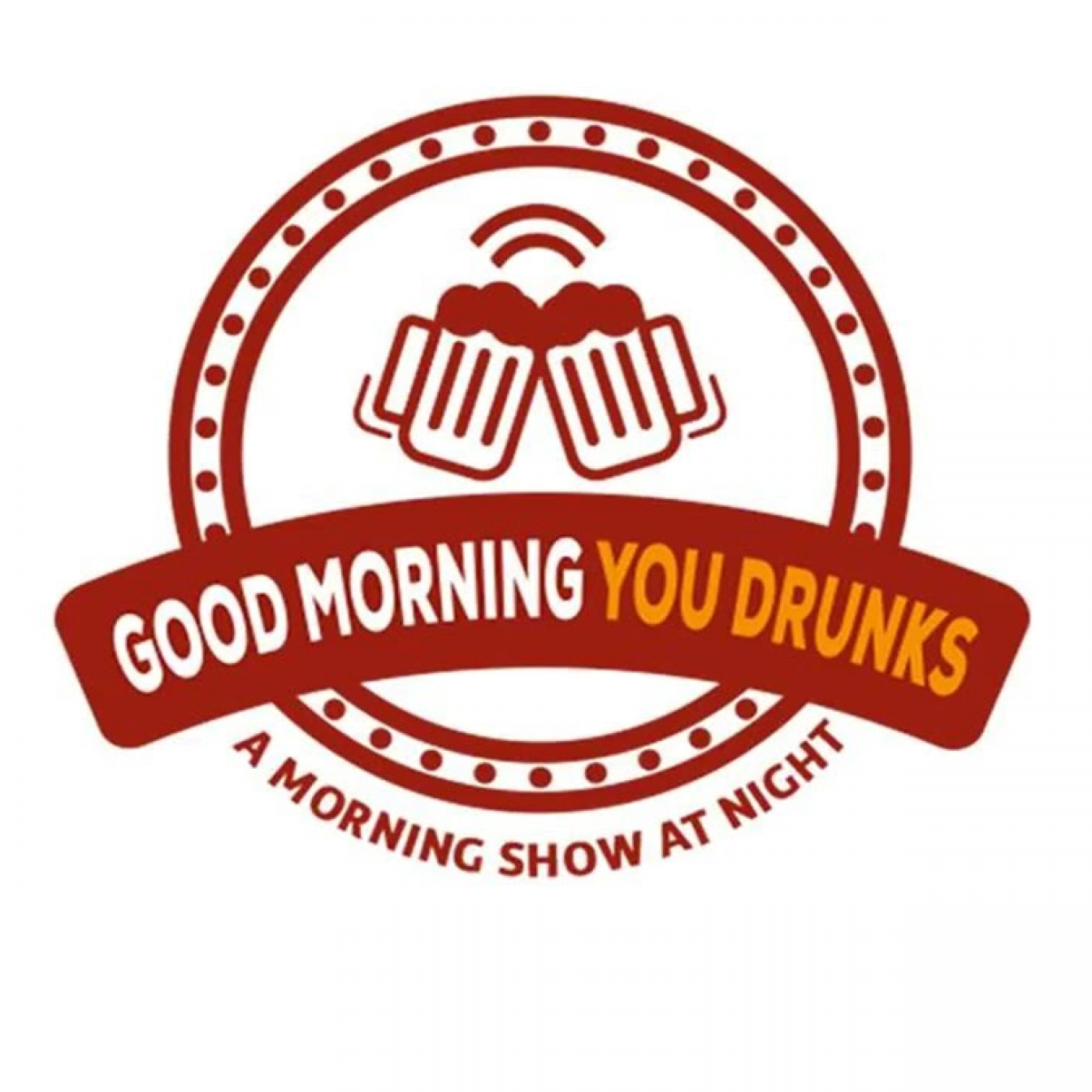 Good Morning You Drunks