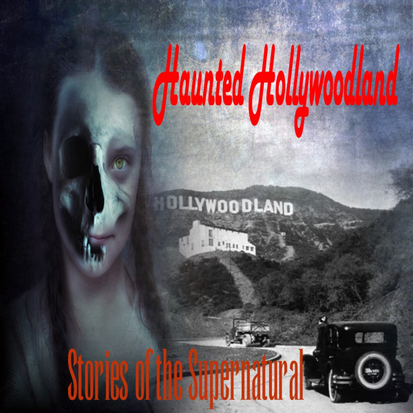 Haunted Hollywoodland | Scared in L.A. | Podcast episode artwork