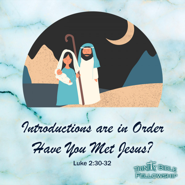 Introductions Are In Order; Have You Met Jesus?