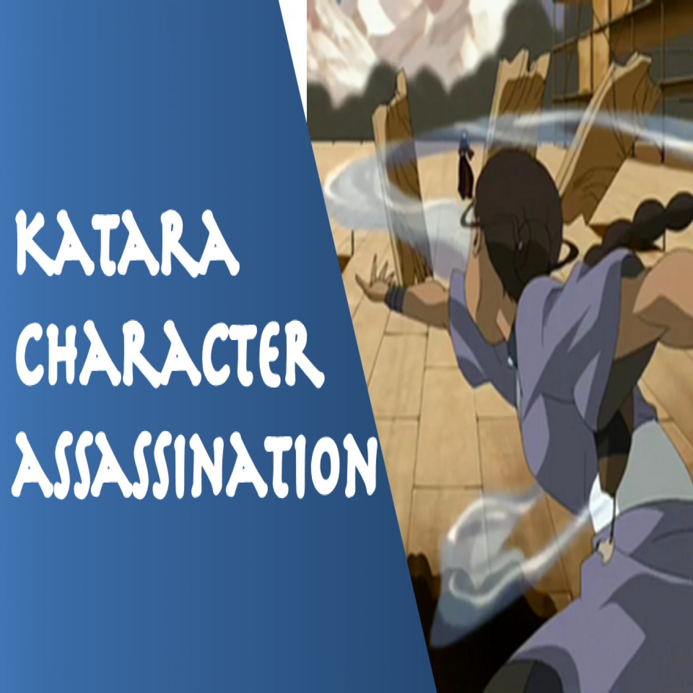 Katara Character Assassination episode artwork