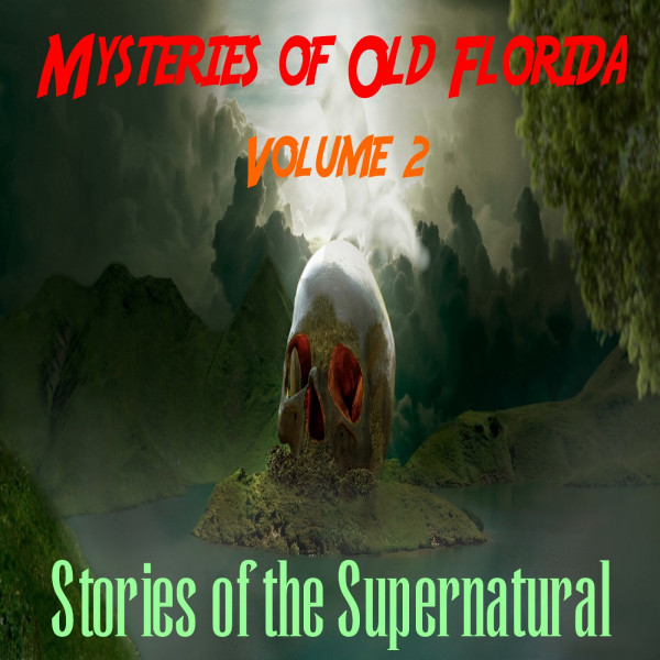 Mysteries of Old Florida | Volume 2 | Podcast episode artwork