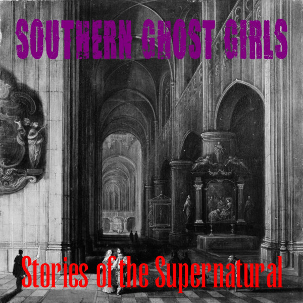Southern Ghost Girls | Haunted Tours | Podcast episode artwork