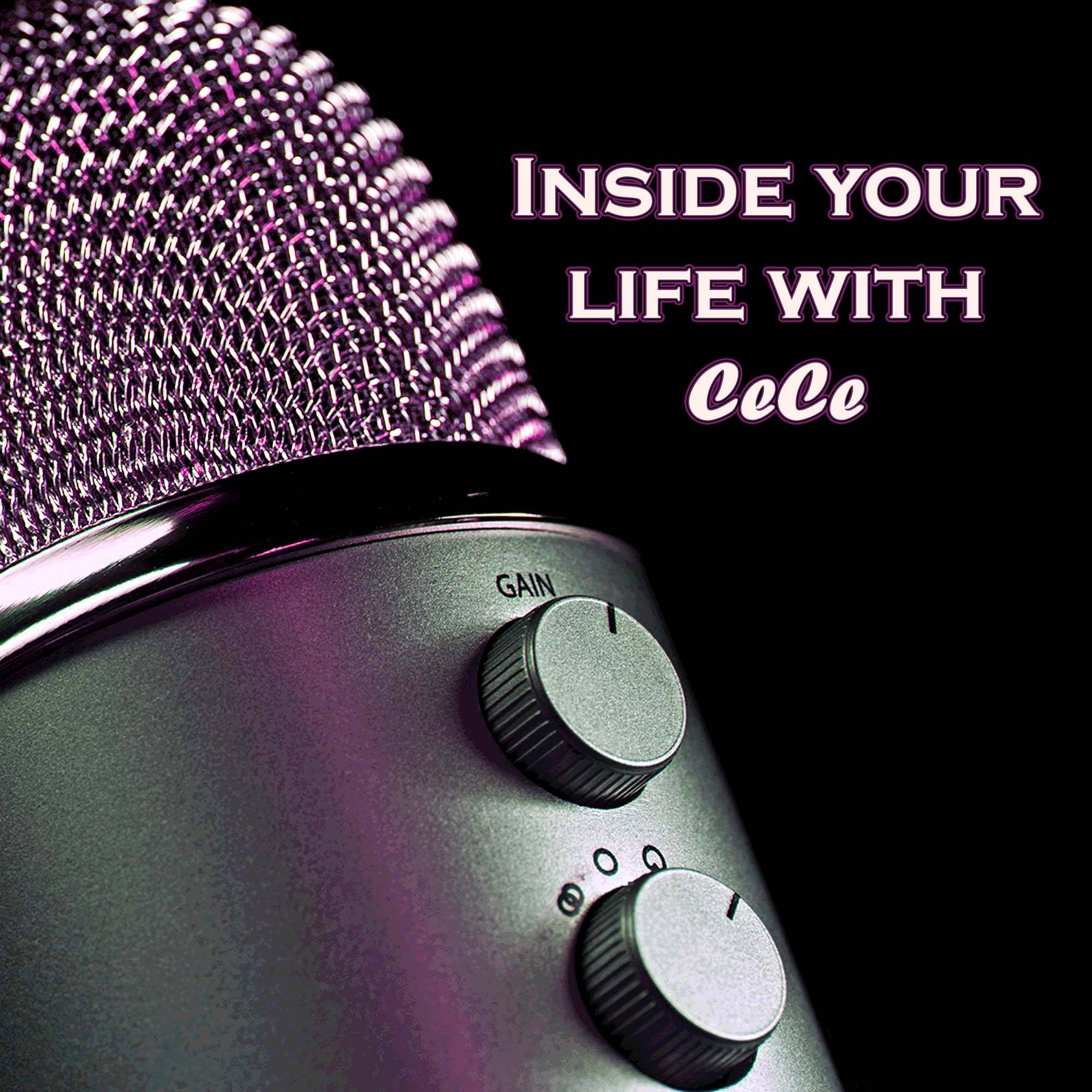 Inside Your Life with CeCe