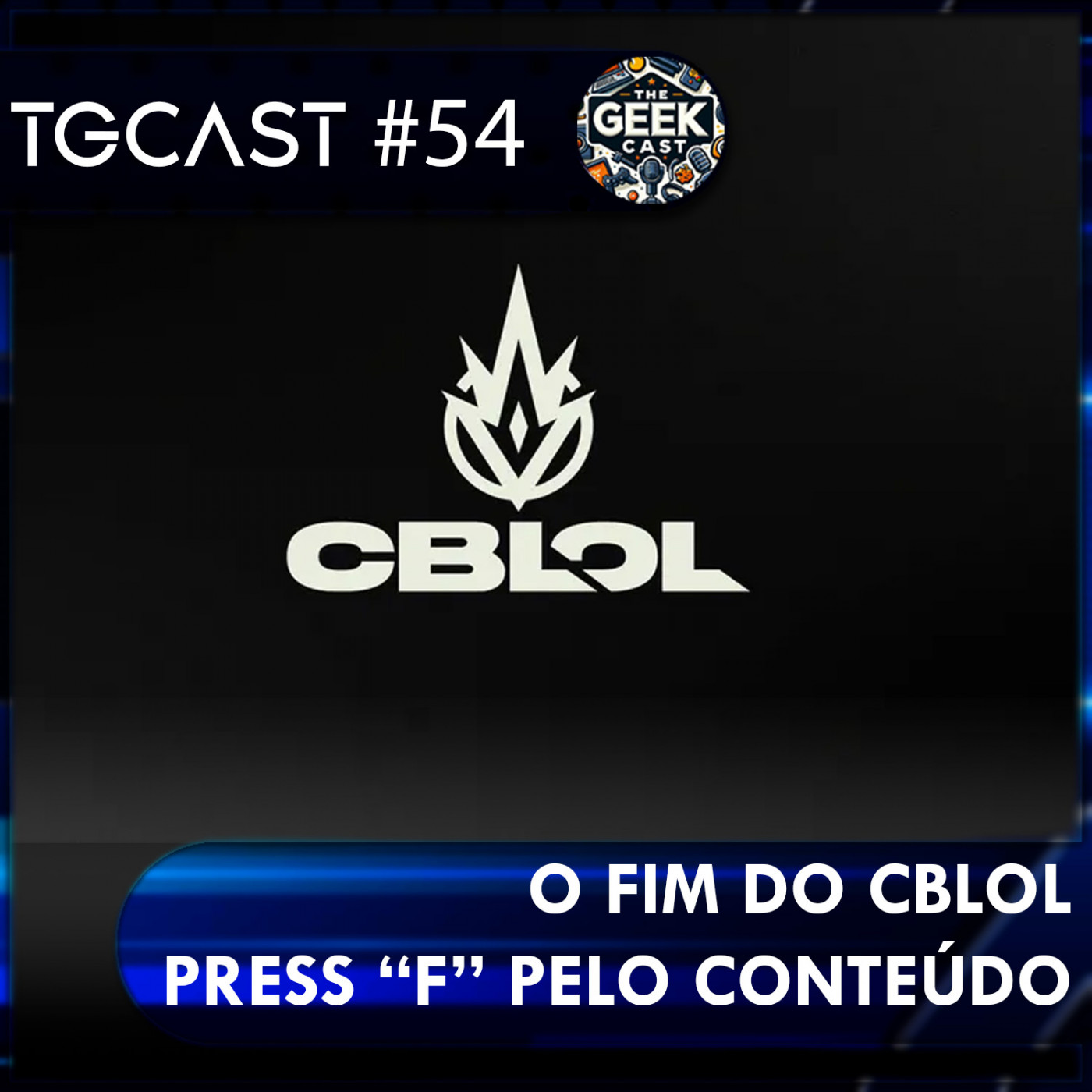 The Geek Cast #54 O CBLOL morreu, Riot anuncia novas regras do competitivo para 2025 #TGCast episode artwork
