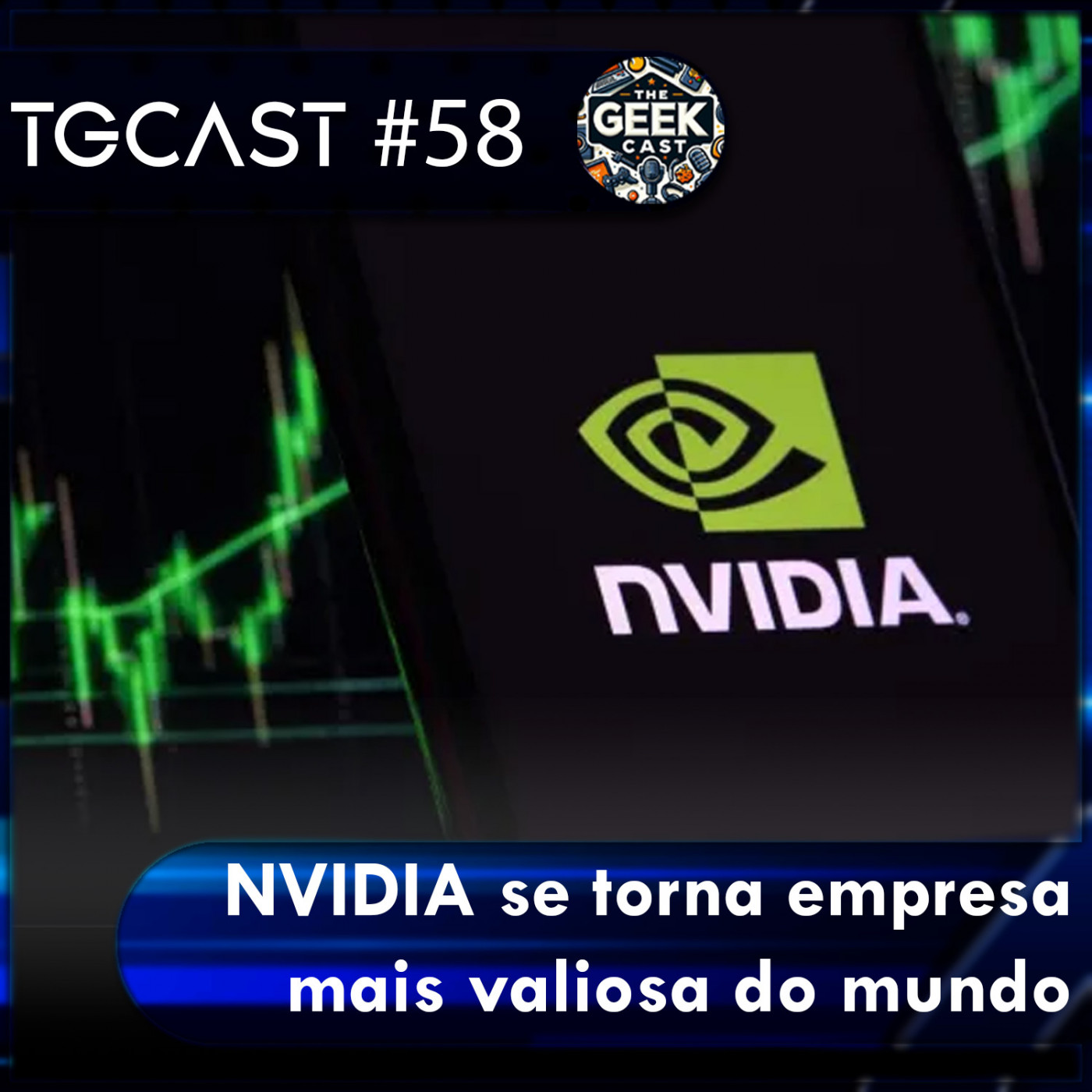 The Geek Cast #58 NVIDIA se torna a empresa mais valiosa do mundo #TGCast #NVIDIA #AI episode artwork