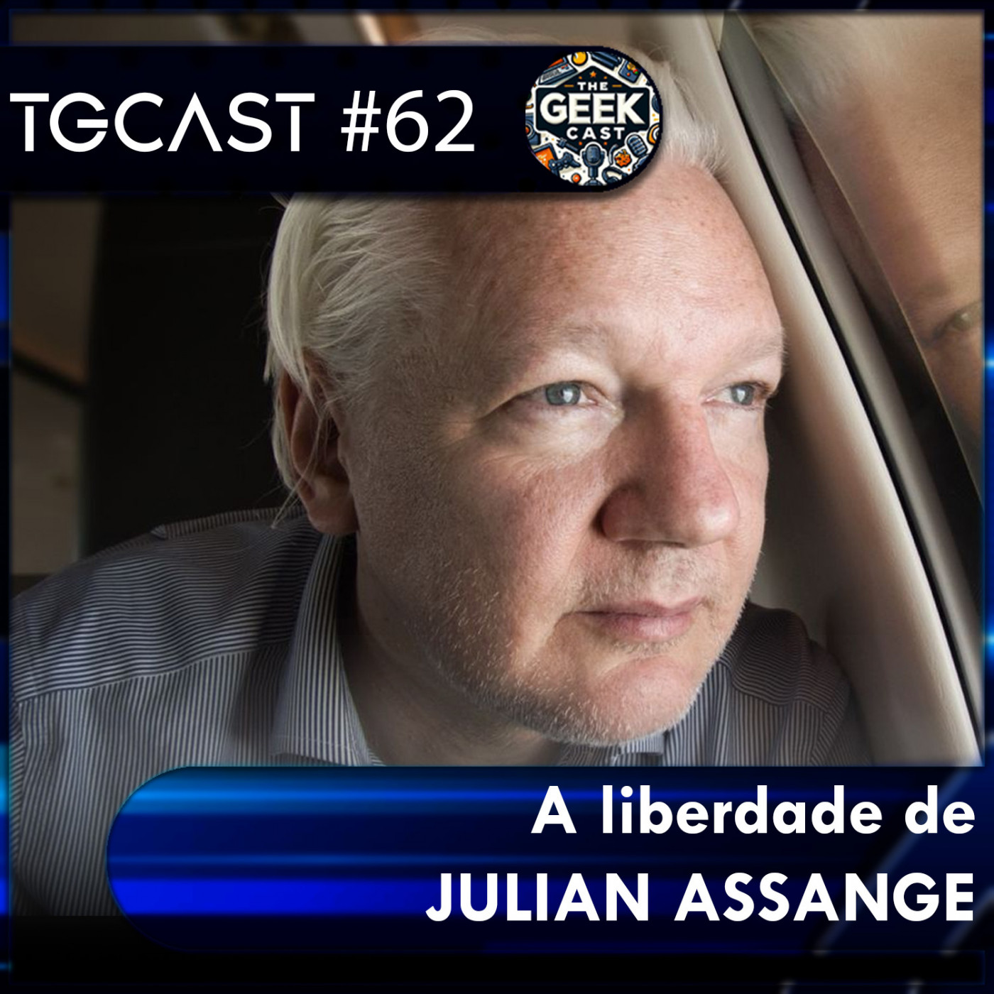 The Geek Cast #62 A liberdade de Julian Assange #TGCast episode artwork