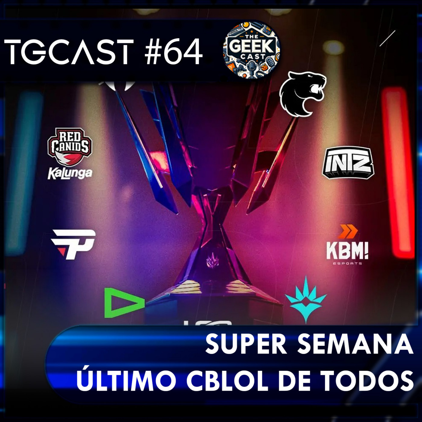 The Geek Cast #64 Análise bem humorada das rodadas 5 e 6 do CBLOL  #TGCast episode artwork