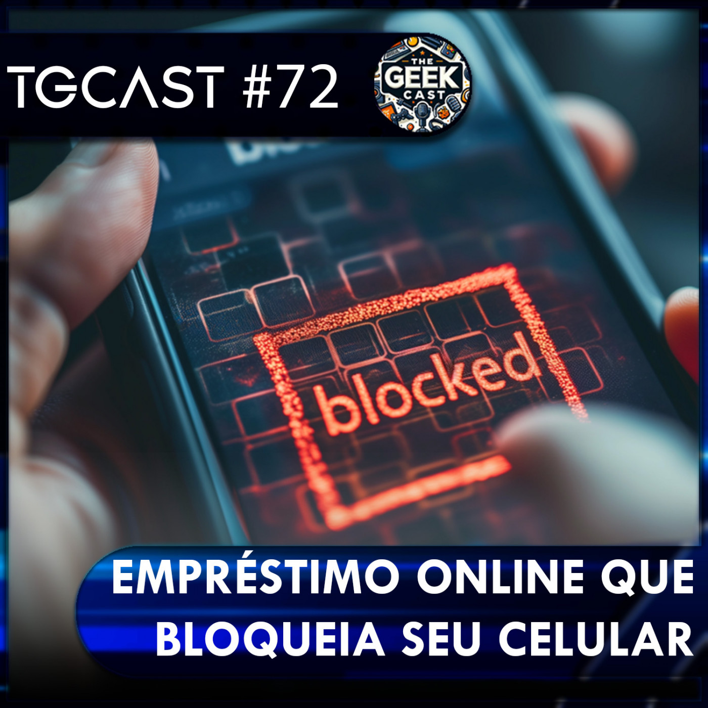 The Geek Cast #72 Empréstimo que bloqueia o aparelho celular #TGCast episode artwork