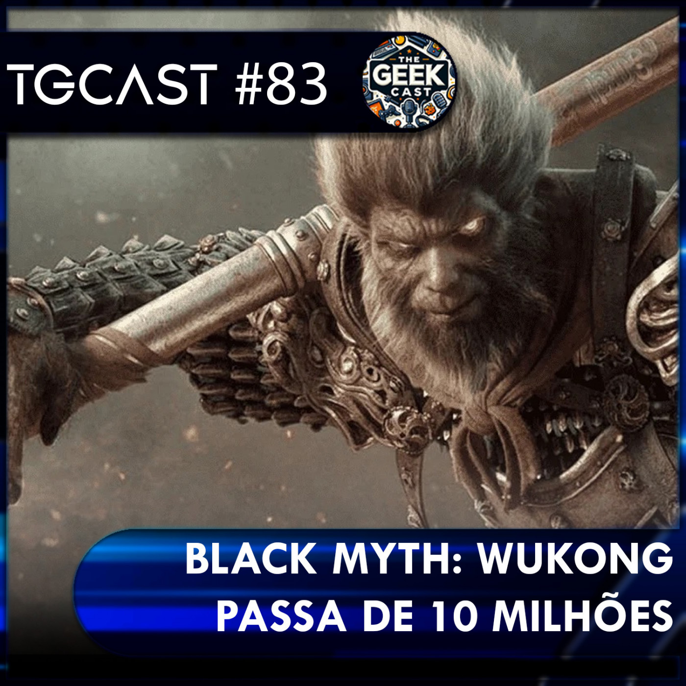 The Geek Cast #83 Black Myth Wookong é um espetáculo em vendas e jogadores #TGCast episode artwork