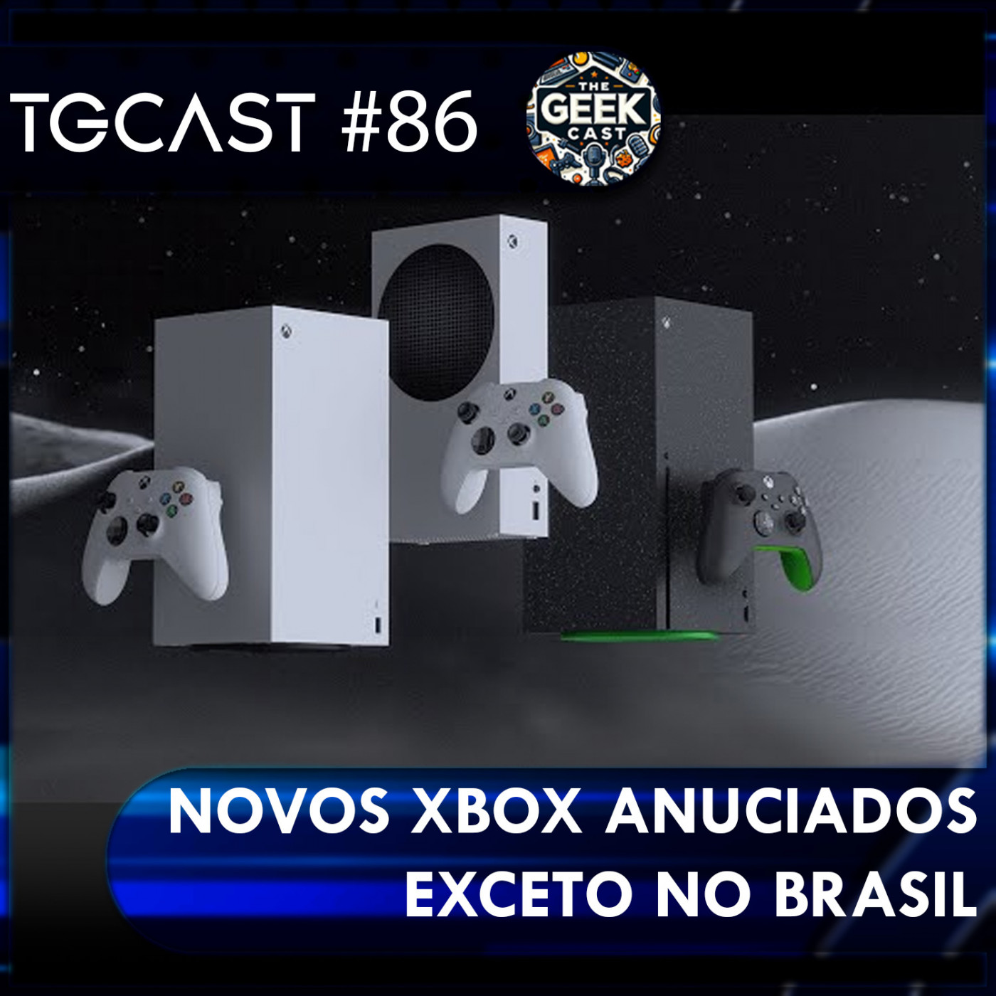 The Geek Cast #86 Novos XBOX foram anunciados #TGCast episode artwork