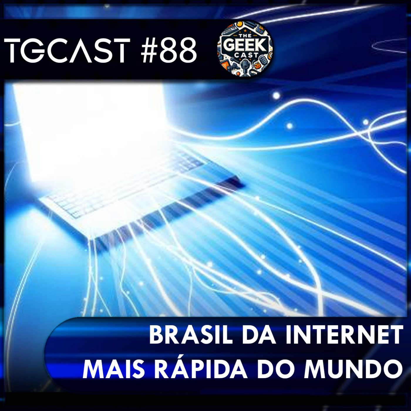The Geek Cast #88 Brasil é país com a internet mais rápida do mundo em média #TGCast episode artwork