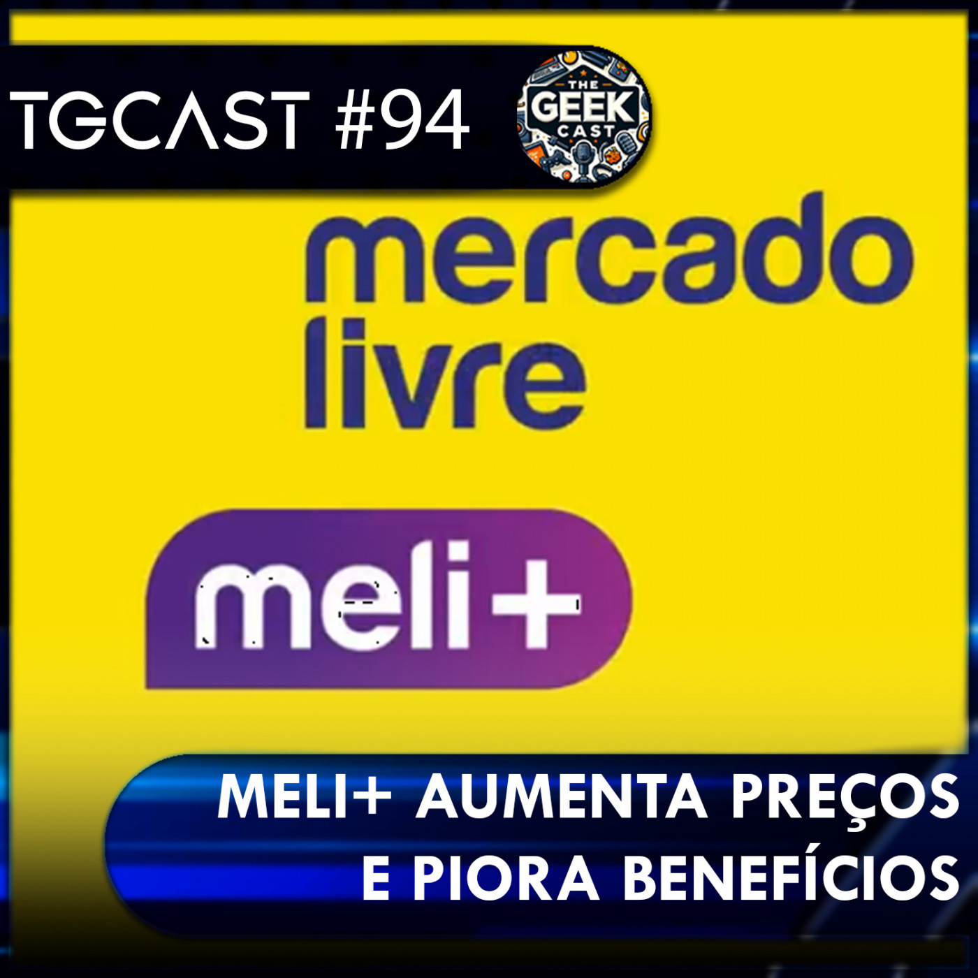 The Geek Cast #94 As mudanças no Meli+, será que ainda vale a pena? #TGCast episode artwork