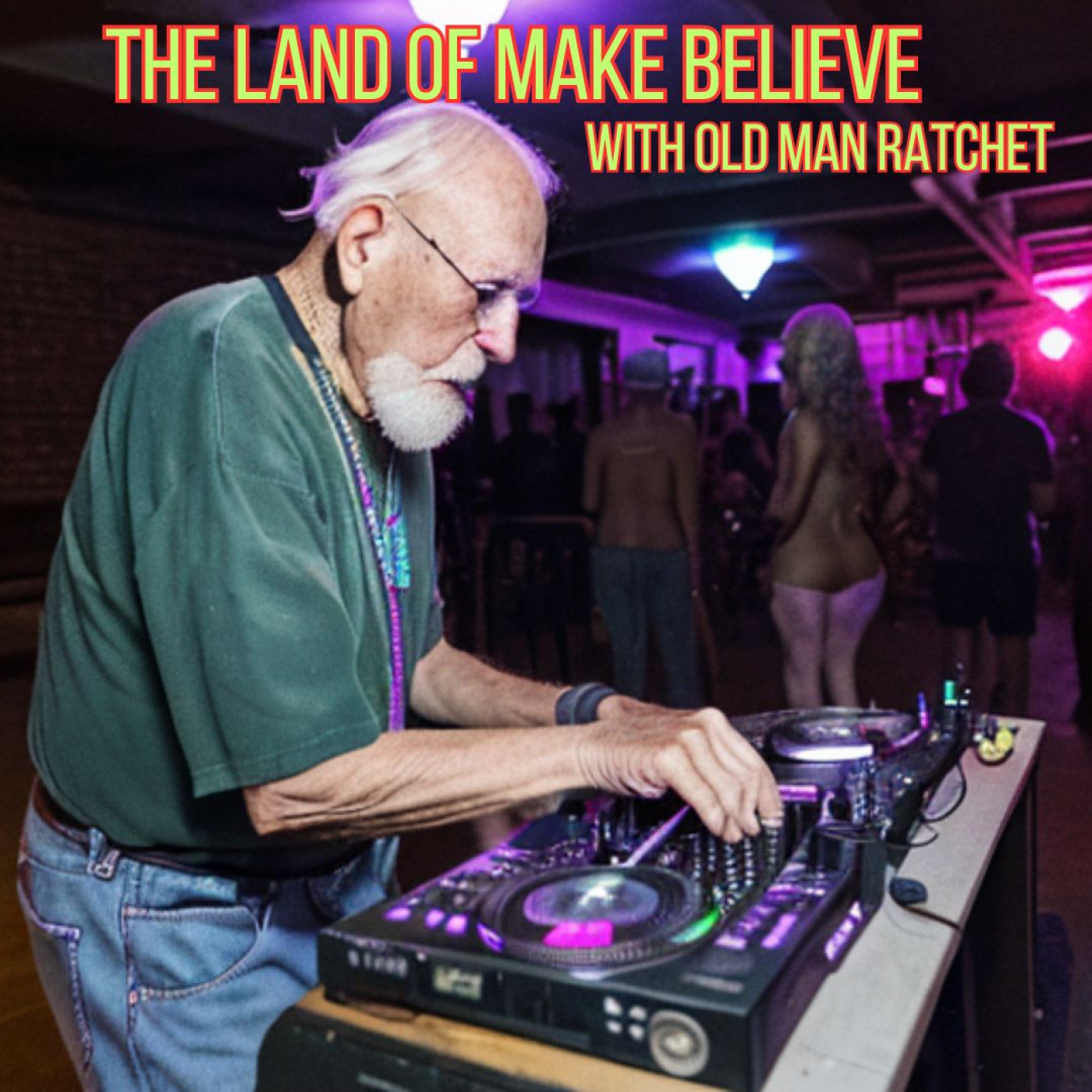 The Land of Make Believe with Old Man Ratchet Aired 1.6.24 Hour 1 Drum and Bass Mix