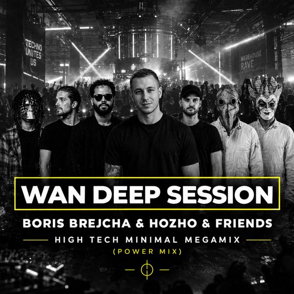 WAN DEEP SESSION #806 | BORIS BREJCHA & HOZHO & FRIENDS – HIGH TECH MINIMAL MEGAMIX | The Best & Unreleased IDs 2026 