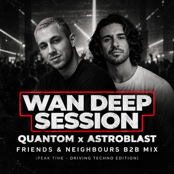 WAN DEEP SESSION #807 | QUANTOM x ASTROBLAST – TECHNO EXPOSITION RAVE MIX | Peak Time & Hard Techno [Free Preview]