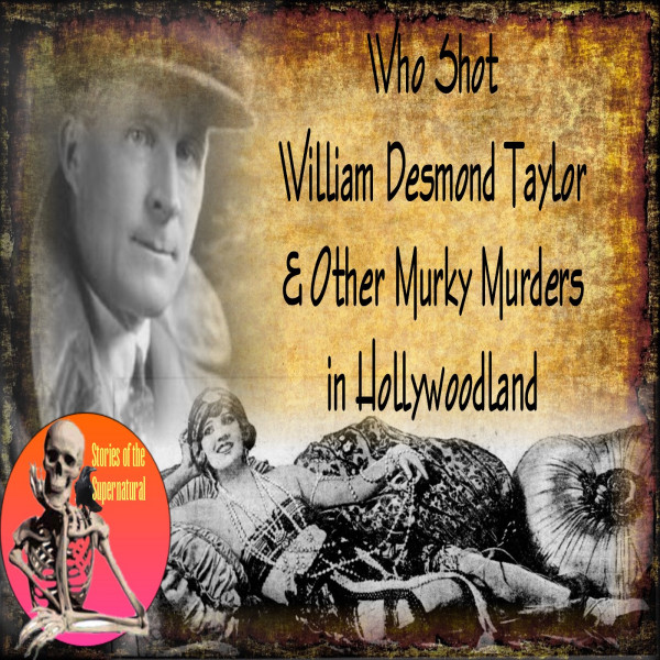 Who Shot William Desmond Taylor & Other Murky Murders in Hollywoodland | Podcast episode artwork