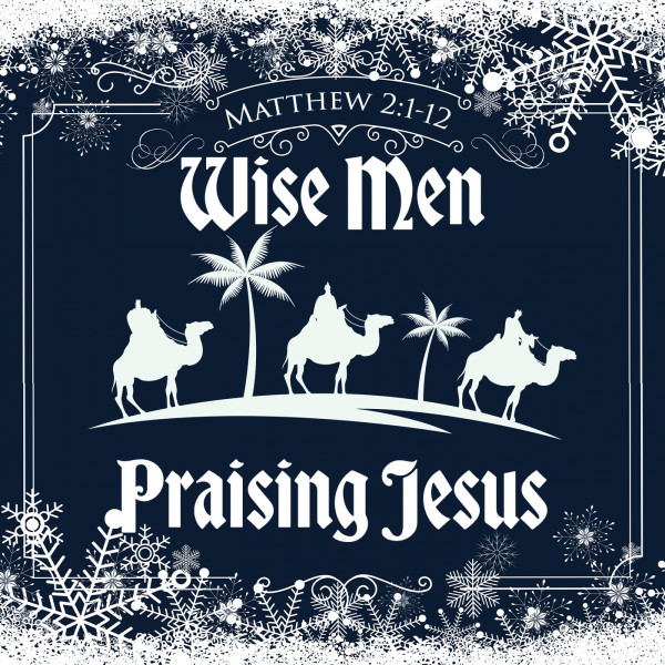 Wise Men Praising Jesus
