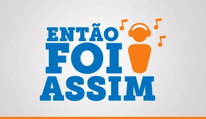 Então foi assim Então foi assim