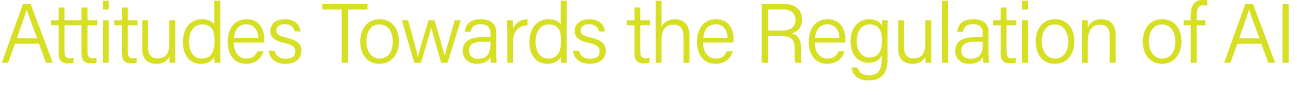 Attitudes Towards the Regulation of AI