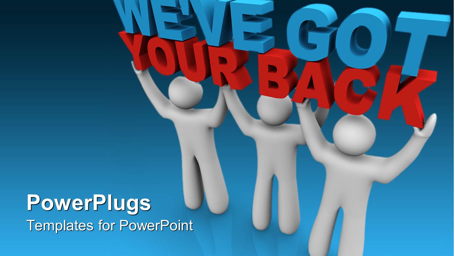 Three White Figures Holding we've got your Back, Support, Team Work