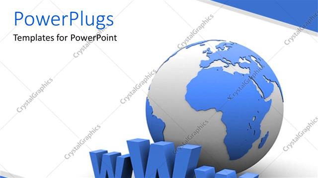  Presentation with www - Blue and white colored earth globe with three dimensional WWW sign