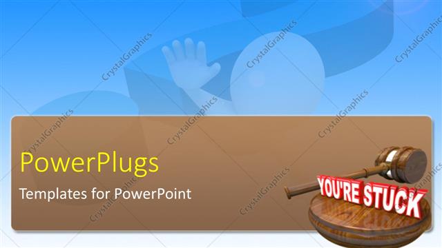  Presentation with stuck - A gavel with a text which spells out the word