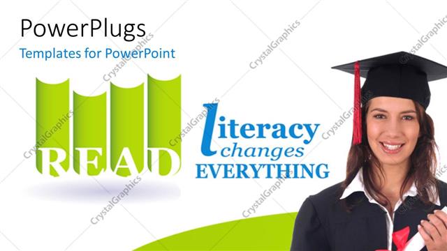  Presentation with everything - Girl in convocation dress up with depiction 'literacy changes everything' and white color