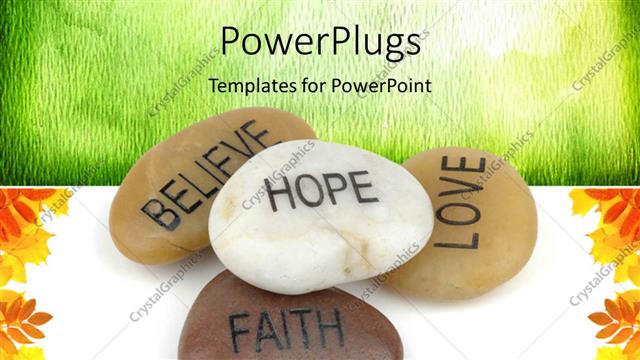  Presentation with faith - Pile of stones carved with inspirational words such as hope, faith, love and belief over green and white background
