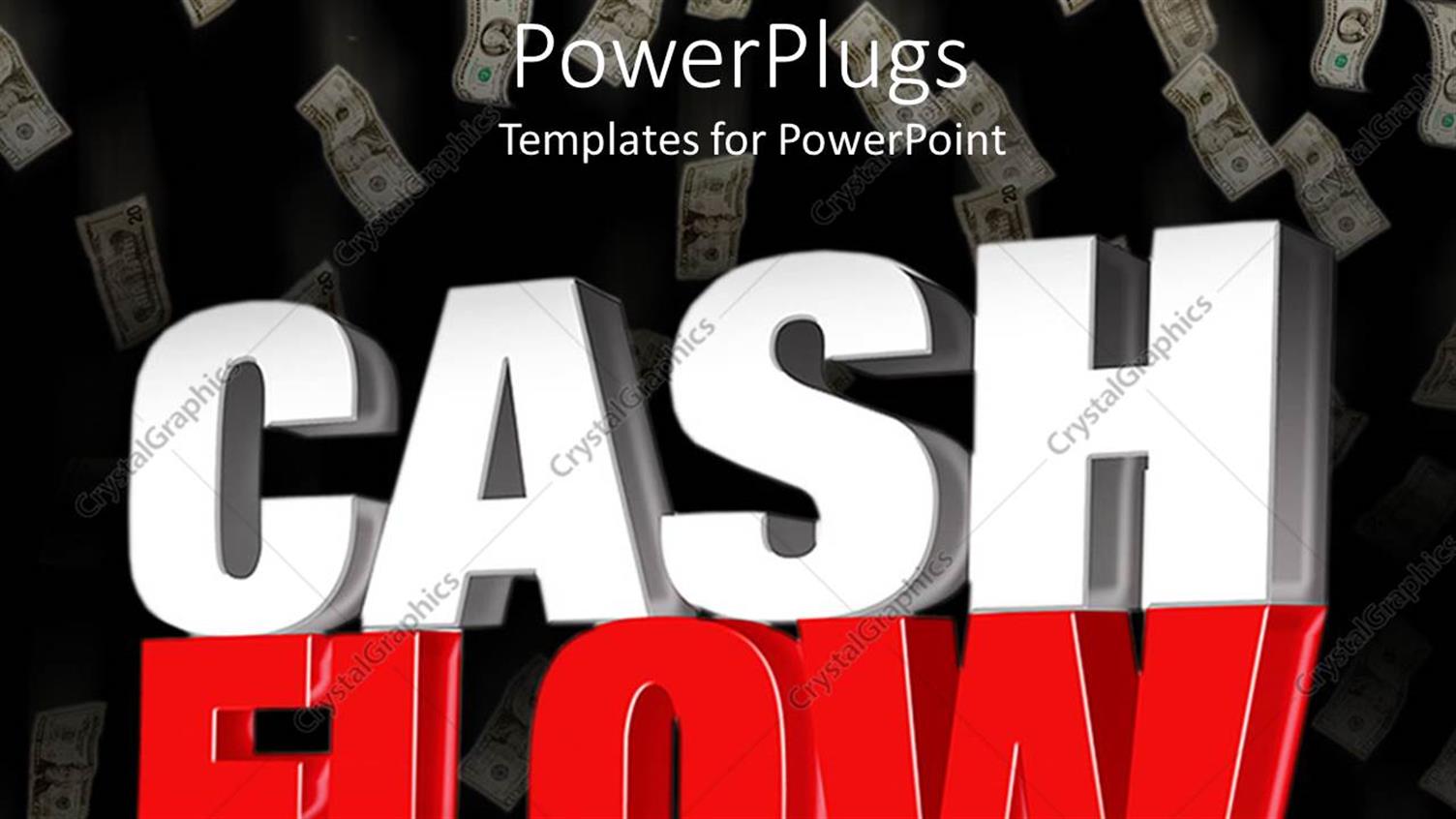 Featuring the Word Cash Flow in the Front with Dollars in the Background