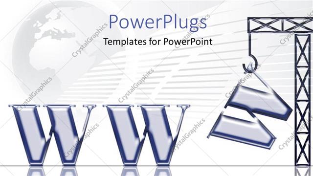  Presentation with acronym - World Wide Web depiction with crane completing acronym WWW on globe