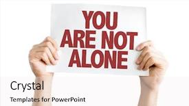  Presentation with alone - Beautiful slide set featuring you are not alone placard backdrop and a white colored foreground