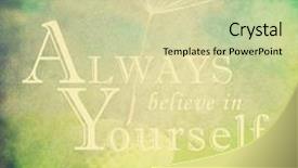  Presentation with believe - Audience pleasing PPT theme consisting of always believe in yourself quotation backdrop and a soft green colored foreground