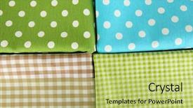  Presentation with fabrics - Audience pleasing slide deck consisting of checker wavy - color mottled fabrics close-up background backdrop and a  colored foreground