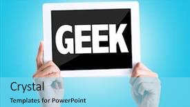  Presentation with geek - Amazing presentation theme having computer code knowledge - tablet pc with text geek backdrop and a arctic colored foreground