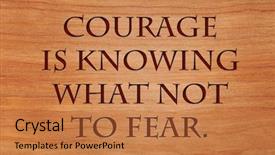  Presentation with courage - Beautiful slide deck featuring courage is knowing what not backdrop and a coral colored foreground