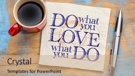  Presentation with motivational - Audience pleasing theme consisting of do what you love love backdrop and a coral colored foreground